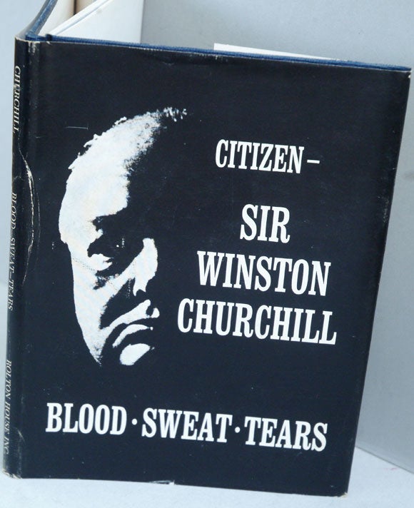 Item #11092 Blood - Sweat - Tears, Five memorable Addresses. Winston S. Churchill.