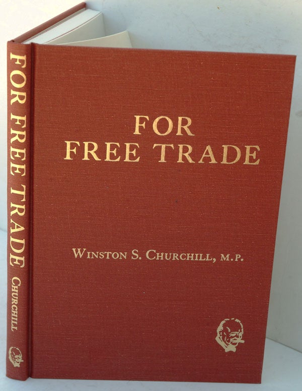 Item #14395 For Free Trade. Winston S. Churchill.