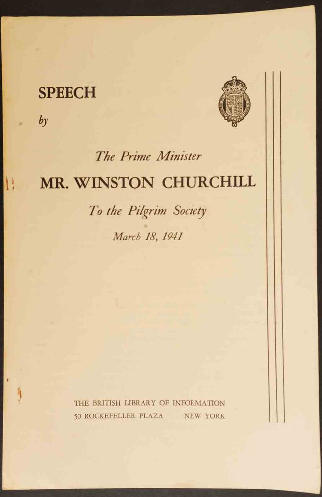 Item #14414 Speech by The Prime Minister Mr. Winston Churchill To the Pilgrim Society March 18, 1941. Winston S. Churchill.