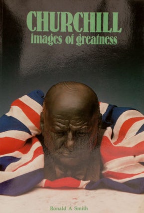 Item #16064 Churchill Images of Greatness. Ronald Smith
