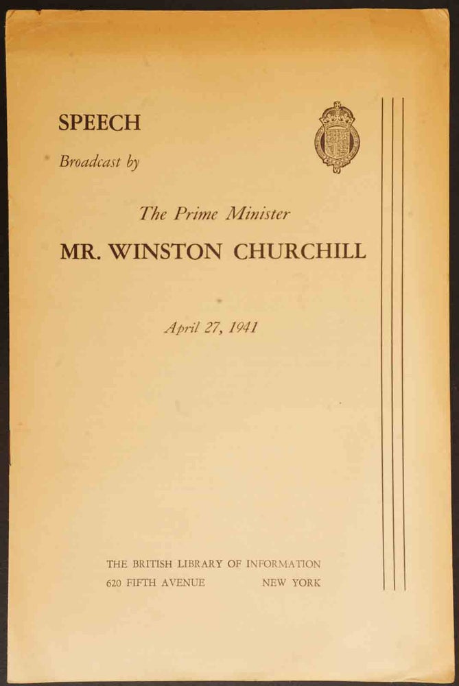 Item #16179 Speech Broadcast by The Prime Minister Mr. Winston Churchill April 27, 1941. Winston S. Churchill.
