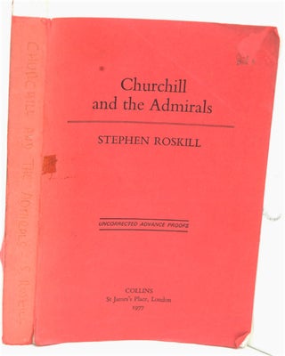 Item #16447 Churchill and the Admirals PROOF. Stephen W. Roskill