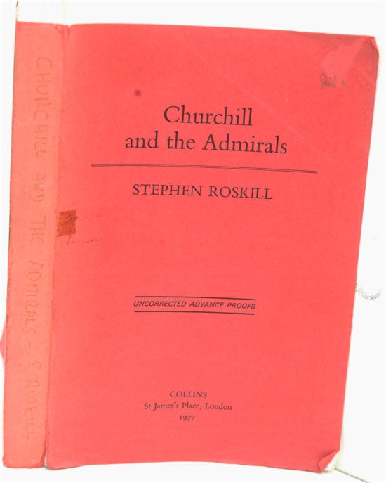 Item #16447 Churchill and the Admirals PROOF. Stephen W. Roskill.