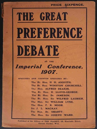 Item #17024 THE GREAT PREFERENCE DEBATE at the Imperial Conference 1907. Churchill incl....