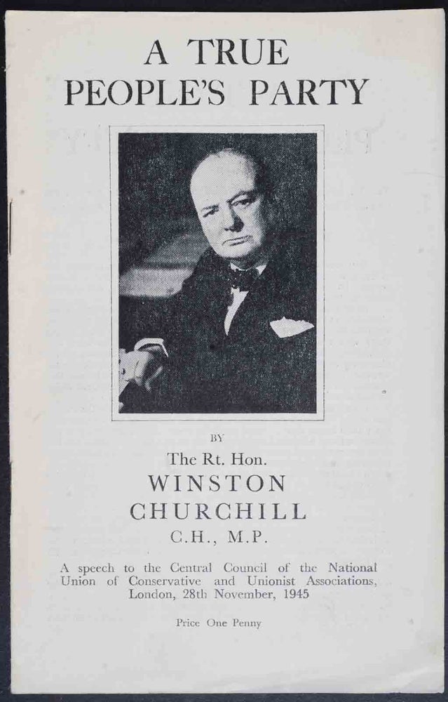 Item #17214 A True People’s Party. Winston S. Churchill.