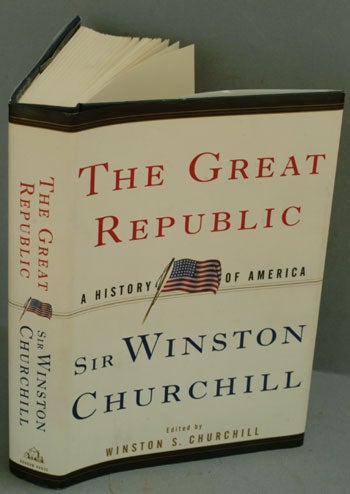 Item #17417 The Great Republic, A History of America. Winston S. Churchill, the current W. S. Churchill.
