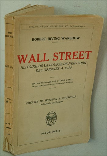 Item #17668 Wall Street: Histoire de la Bourse de New-York des Origines a 1930. Robert Irving Warshow, a, Winston S. Churchill.