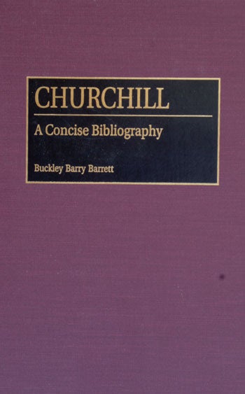 Item #17747 Churchill A Concise Bibliography. Buckley Barry Barrett.
