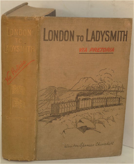 Item #18760 London to Ladysmith via Pretoria. Winston S. Churchill.