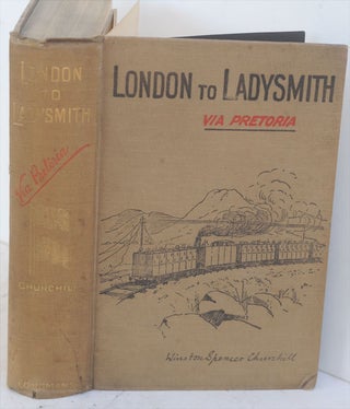 Item #20060 London to Ladysmith via Pretoria. Winston S. Churchill
