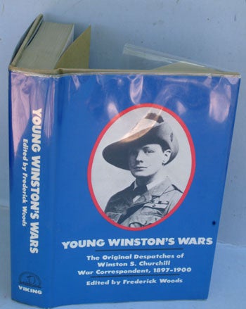 Item #25800 Young Winston’s Wars, The Original Despatches of Winston S. Churchill, War Correspondent, 1897-1900. Winston S. Churchill, Frederick Woods.