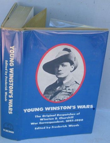 Item #25801 Young Winston’s Wars, The Original Despatches of Winston S. Churchill, War Correspondent, 1897-1900. Winston S. Churchill, Frederick Woods.
