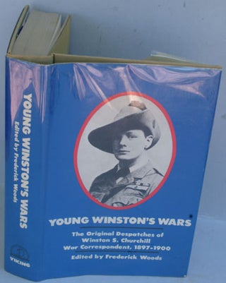 Item #25802 Young Winston’s Wars, The Original Despatches of Winston S. Churchill, War...