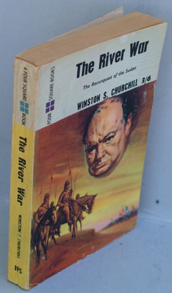 Item #25846 The River War (An Historical Account of the Reconquest of the Sudan). Winston S. Churchill.