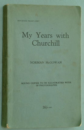 Item #26763 My Years with Churchill PROOF. Norman McGowan