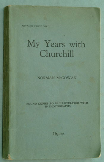 Item #26763 My Years with Churchill PROOF. Norman McGowan.
