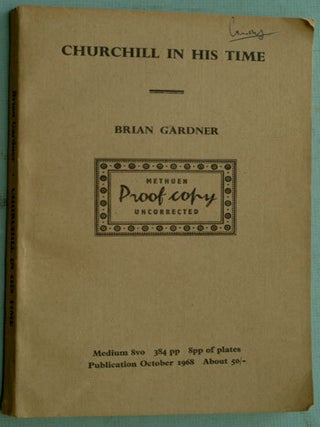 Item #27758 Churchill in His Time, PROOF COPY. Brian Gardner