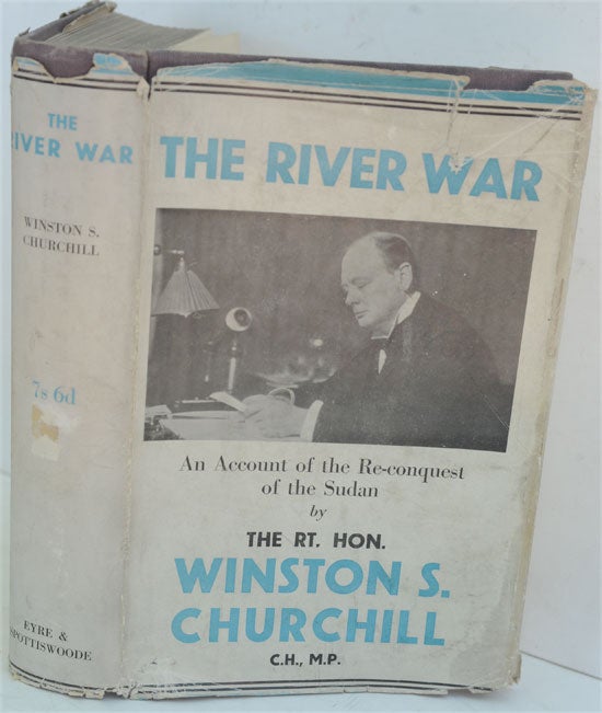 Item #31470 The River War (An Historical Account of the Reconquest of the Sudan). Winston S. Churchill.