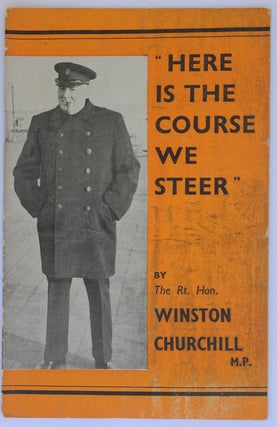 Item #31646 Here is the Course We Steer. Winston S. Churchill