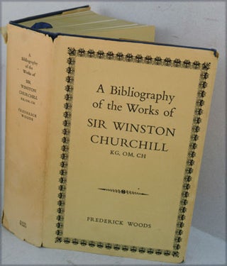 Item #32606 A Bibliography of the Works of Sir Winston Churchill, Interleaved edition. Frederick...