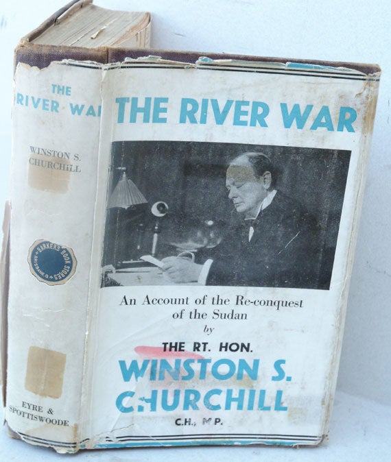 Item #32714 The River War (An Historical Account of the Reconquest of the Sudan). Winston S. Churchill.