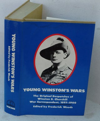 Item #33670 Young Winston’s Wars, The Original Despatches of Winston S. Churchill, War...
