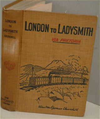 Item #33742 London to Ladysmith via Pretoria. Winston S. Churchill