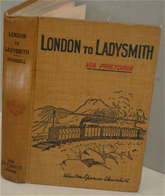 Item #33742 London to Ladysmith via Pretoria. Winston S. Churchill.