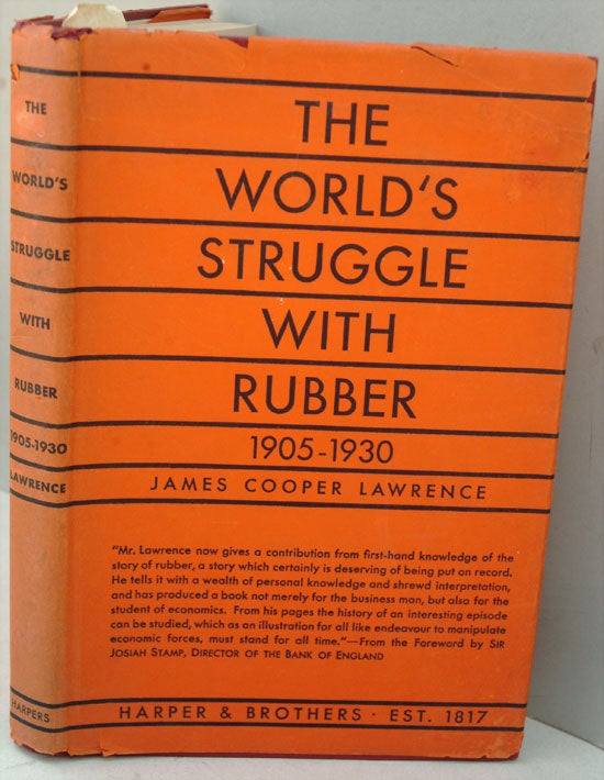 Item #34342 The World's Struggle with Rubber 1905-1931. James Cooper Lawrence.
