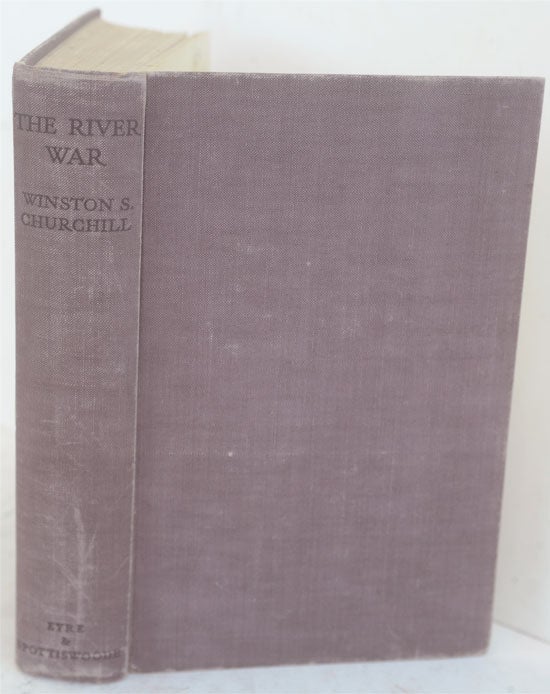 Item #34424 The River War (An Historical Account of the Reconquest of the Sudan). Winston S. Churchill.