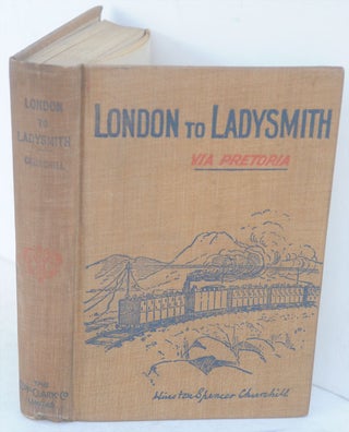 Item #35096 London to Ladysmith via Pretoria. Winston S. Churchill