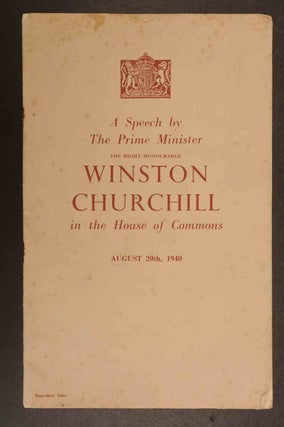 Item #35338 A Speech by the Prime Minister August 20th, 1940. Winston S. Churchill