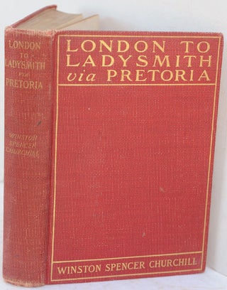 Item #35392 London to Ladysmith via Pretoria. Winston S. Churchill