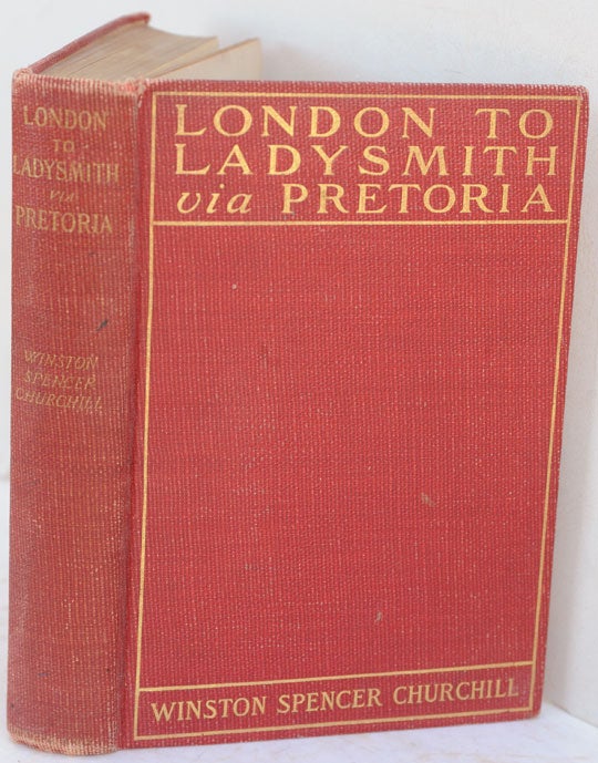 Item #35392 London to Ladysmith via Pretoria. Winston S. Churchill.