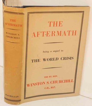 Item #35449 The Aftermath ( A Sequel to The World Crisis). Winston S. Churchill