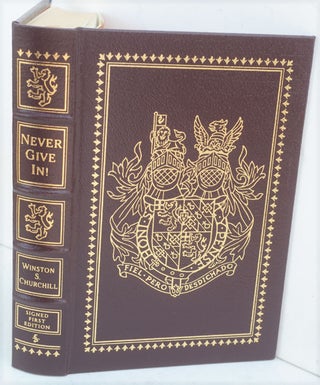 Item #36056 Never Give In!, The Best of Winston Churchill’s Speeches. Winston S. Churchill, his...