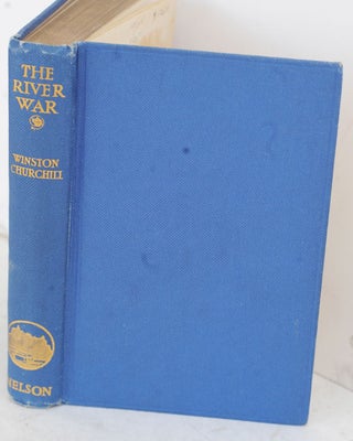 Item #36589 The River War (An Historical Account of the Reconquest of the Sudan). Winston S....