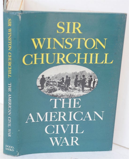 Item #36727 The American Civil War. Winston S. Churchill.