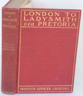 Item #36766 London to Ladysmith via Pretoria. Winston S. Churchill