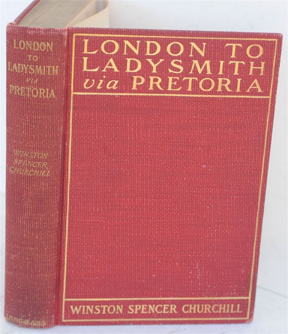 Item #36766 London to Ladysmith via Pretoria. Winston S. Churchill.