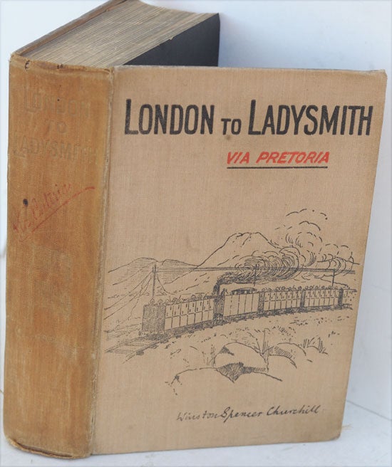 Item #36777 London to Ladysmith via Pretoria. Winston S. Churchill.
