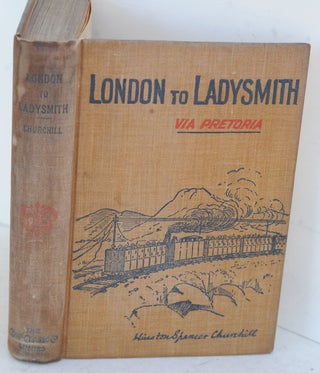 Item #36778 London to Ladysmith via Pretoria. Winston S. Churchill