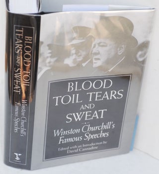 Item #36814 Blood, Toil, Tears and Sweat - Winston Churchill’s famous Speeches. Winston S....
