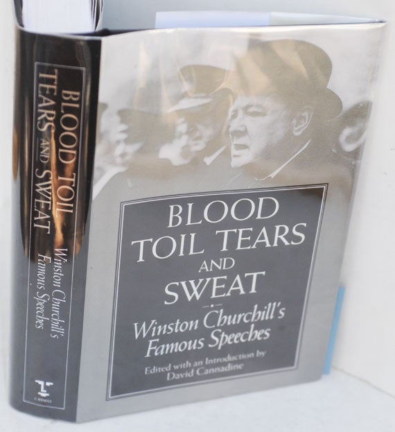 Item #36814 Blood, Toil, Tears and Sweat - Winston Churchill’s famous Speeches. Winston S. Churchill, David Cannadine.