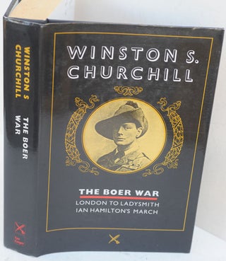 Item #36825 The Boer War ( London to Ladysmith , and Ian Hamilton’s March). Winston Churchill