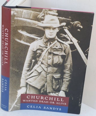 Item #36827 Churchill: Wanted Dead or Alive. Celia Sandys