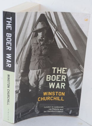 Item #36908 The Boer War ( London to Ladysmith , and Ian Hamilton’s March). Winston S. Churchill