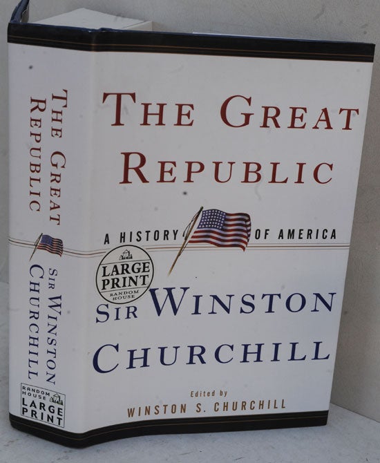 Item #36962 The Great Republic, A History of America. Winston S. Churchill, the current W. S. Churchill.