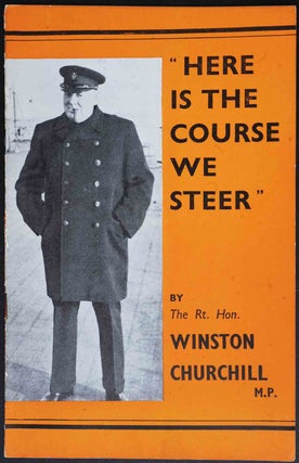 Item #4657 Here is the Course We Steer. Winston S. Churchill
