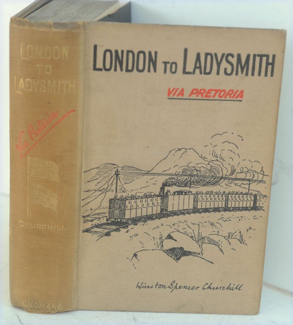 Item #50048 London to Ladysmith via Pretoria. Winston S. Churchill.